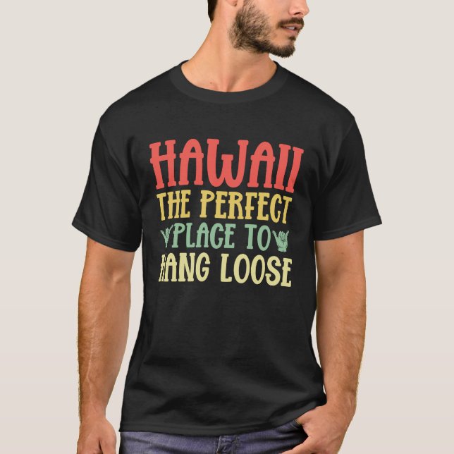 Hawaii The Perfect Place to Hang Loose Hawaiian T-Shirt (Vorderseite)