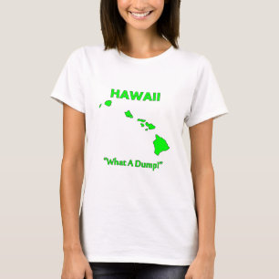 Hawaii - Was für ein Dreckloch! T-Shirt