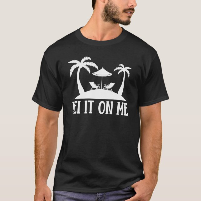 Hawaiian Lei It on Me Hawaii Pineapple Tiki T-Shirt (Vorderseite)