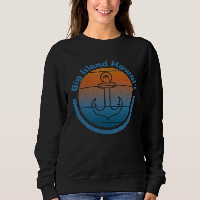 Hawaiian Sailor Anchor  Big Island Hawaii  Sailing Sweatshirt (Vorderseite)