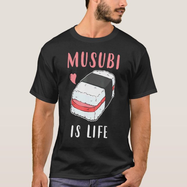 Hawaiian Sushi Spam Musubi ist Leben T-Shirt (Vorderseite)