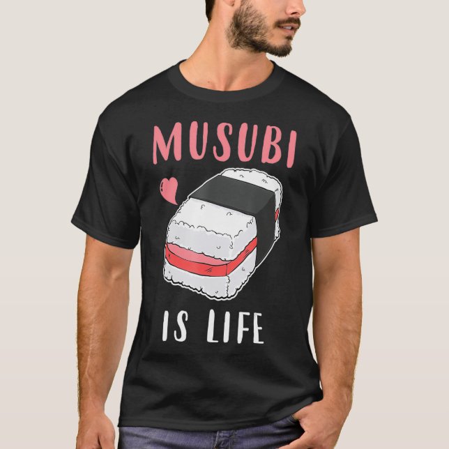 Hawaiian Sushi Spam Musubi ist Leben T-Shirt (Vorderseite)