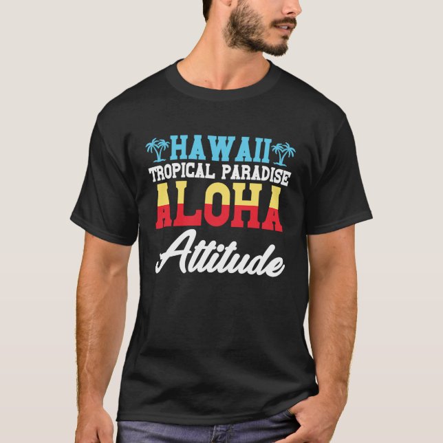 Hawaiian Tropical Paradise Aloha Attitude Hawaii P T-Shirt (Vorderseite)