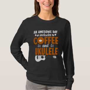 Hawaiian Ukulele Uke Ein Tolles Tag Enthält Kaffee T-Shirt