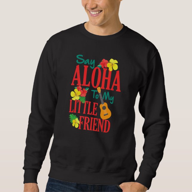 Hawaiian Ukulele Uke sagt Aloha zu meinem kleinen  Sweatshirt (Vorderseite)