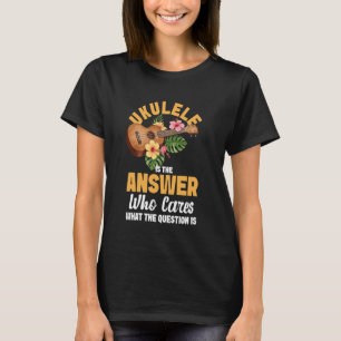 Hawaiian Ukulele Uke Ukulele ist die Antwort, die T-Shirt