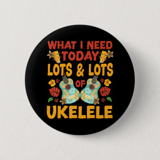 Hawaiian Ukulele Uke Was ich heute brauche ist vie Button