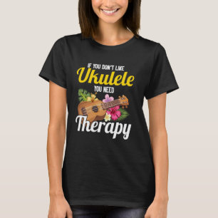 Hawaiian Ukulele Uke, wenn Sie nicht mögen Ukulele T-Shirt