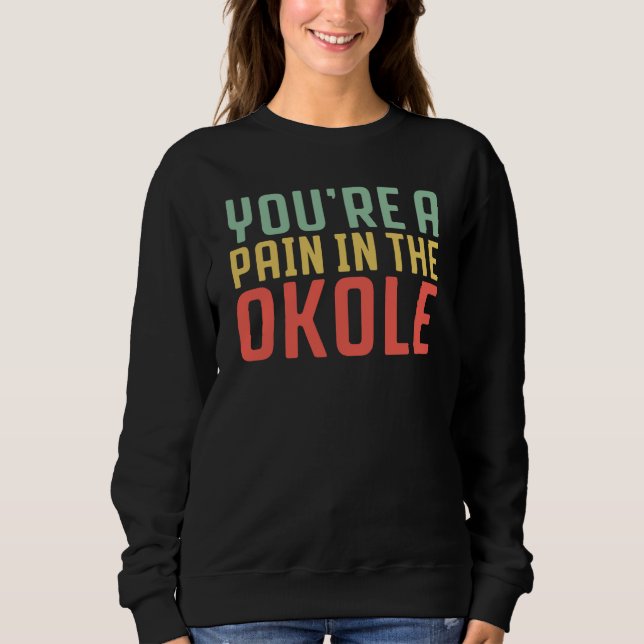 Hawaiian You Are a Pain in the Okole Hawaii Pineap Sweatshirt (Vorderseite)