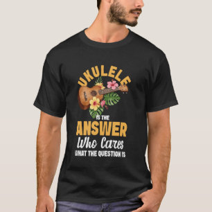 Hawaiianische Ukulele Uke Ukulele ist die Antwort T-Shirt