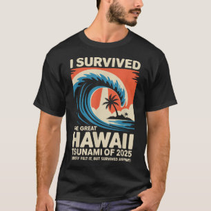 Hawaiischer Urlaub I überlebte Hawaii Tsunami 2025 T-Shirt