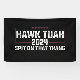 Hawk Tuah 2024 Spuck Auf Dieses Ding Präsident  Banner