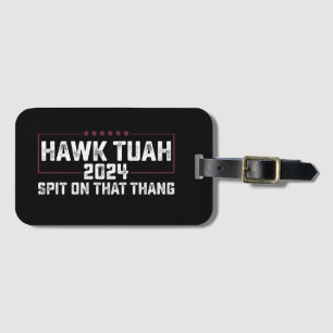 Hawk Tuah 2024 Spuck Auf Dieses Ding Präsident  Gepäckanhänger