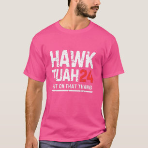 Hawk Tuah 24 Spit auf diesem Punkt, Wahl T-Shirt