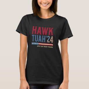 Hawk Tuah 24 Spit auf diesem Thang Funny Meme Sarc T-Shirt