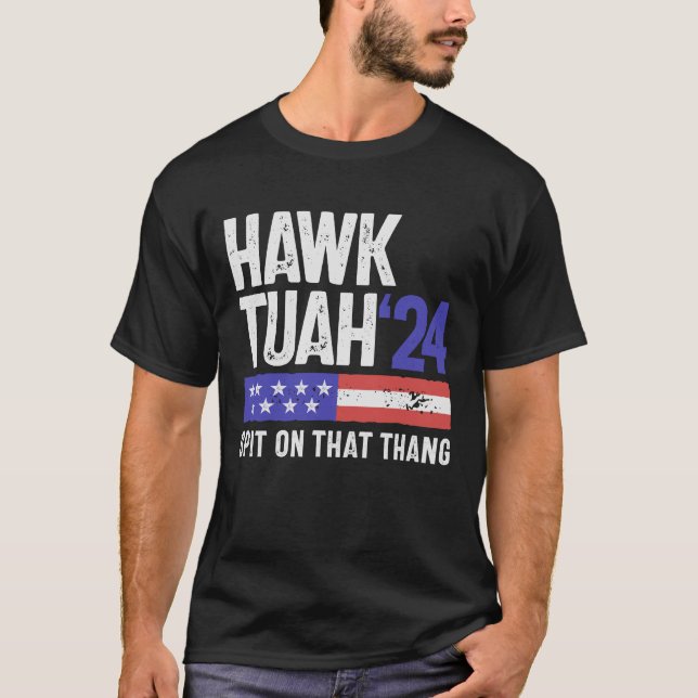 Hawk Tuah 24 Spit auf diesem Thang Sarcasm T-Shirt (Vorderseite)