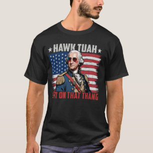 Hawk Tuah American Flag George Washington 4. J T-Shirt