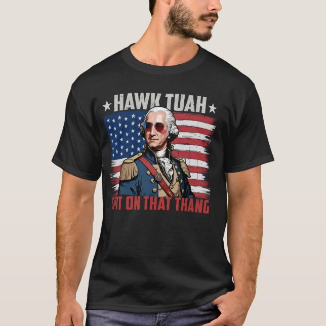 Hawk Tuah American Flag George Washington 4. J T-Shirt (Vorderseite)