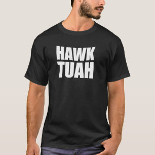 Hawk Tuah. Du hast es dir geben lassen... das hier T-Shirt