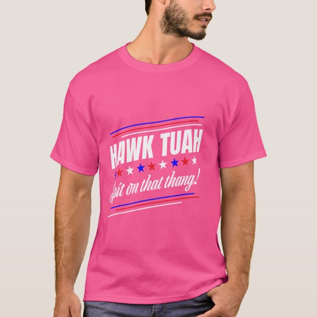Hawk Tuah Funny Cool Trendy Meme T-Shirt (Vorderseite)