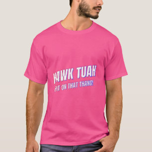 Hawk Tuah Lustig Cool Trendiges Meme T-Shirt