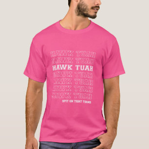 Hawk Tuah Spit auf dem Thang Funny Hawk Tush Virus T-Shirt
