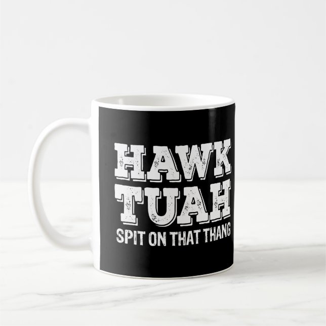 Hawk Tuah Spit auf diesem Thang Funny Kaffeetasse (Links)
