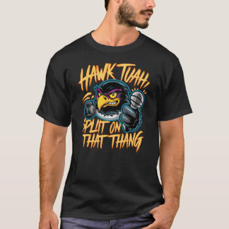 Hawk Tuah, Split o jenes Thang T-Shirt