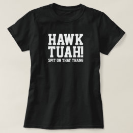 HAWk TUAH! Spreizen Sie auf diese Sache - T - Shir T-Shirt
