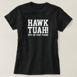 HAWk TUAH! Spreizen Sie auf diese Sache - T - Shir T-Shirt