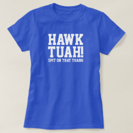 HAWk TUAH! Spreizen Sie auf diese Sache - T - Shir T-Shirt