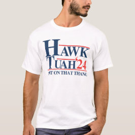 Hawk tuah spuckt auf diese Sache T-Shirt