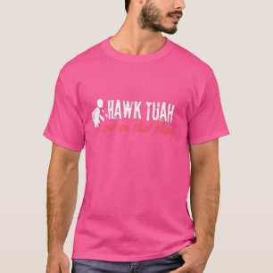 Hawk Tuah und spucken auf das Thang Funny Girl T-Shirt