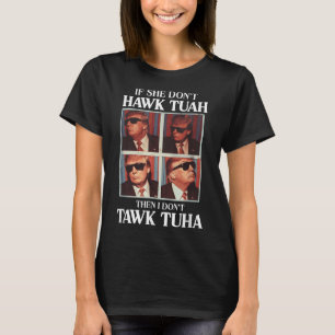 Hawk Tush 2024 Hawk Tuah Trump Embarring Flughafen T-Shirt