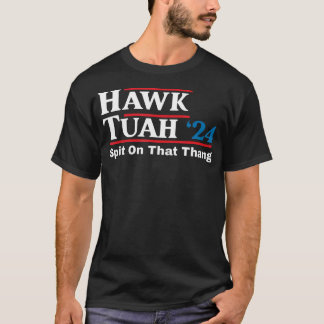 Hawk-Tush-Spit auf diese Sache Präsidentschaftskan T-Shirt