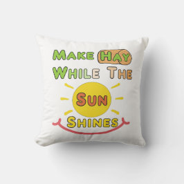 Hay, während die Sonne scheint Kissen