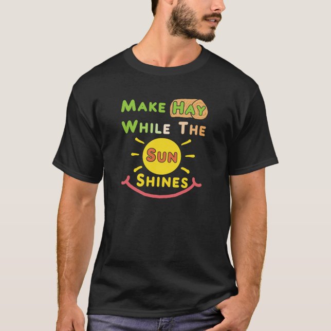 Hay, während die Sonne scheint T-Shirt (Vorderseite)
