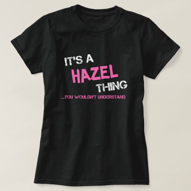 Hazel, was man T - Shirt nicht verstehen würde (Design vorne)