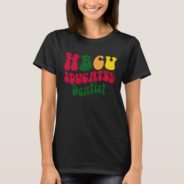 HBCU Educated Dentist Black college Alumni Apparel T-Shirt (Vorderseite)