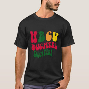 Hbcu Educated Dentist Black Uni Alumni Apparel T-Shirt