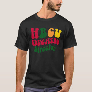 HBCU Educated Director Black Uni Alumni Appare T-Shirt