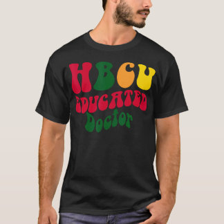 Hbcu Educated Doctor Black Uni Alumni Apparel T-Shirt