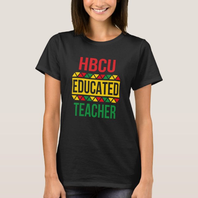 HBCU Educated Teacher Black Culture African Teache T-Shirt (Vorderseite)