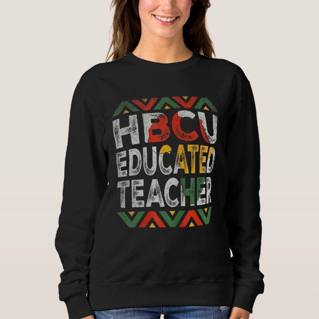 Hbcu Educational Teacher Afro Historisches Schwarz Sweatshirt (Vorderseite)