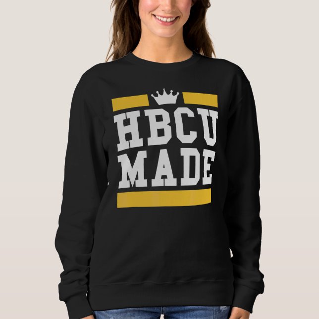 Hbcu Made Educated Historisch Black Unis Uni Sweatshirt (Vorderseite)