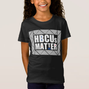 HBCUs Matter Made Educated (Historisch Black T-Shirt