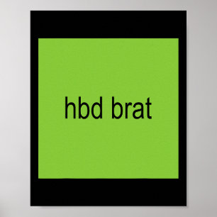 Hbd Brat Birthday Green Funny Meme Gen Z Adult Sie Poster