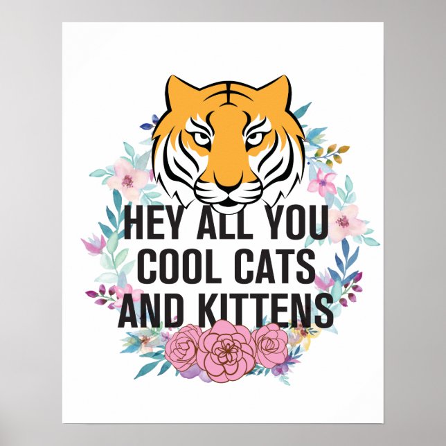 He All you Cool Cats and Kittens | Tiger King Poster (Vorne)