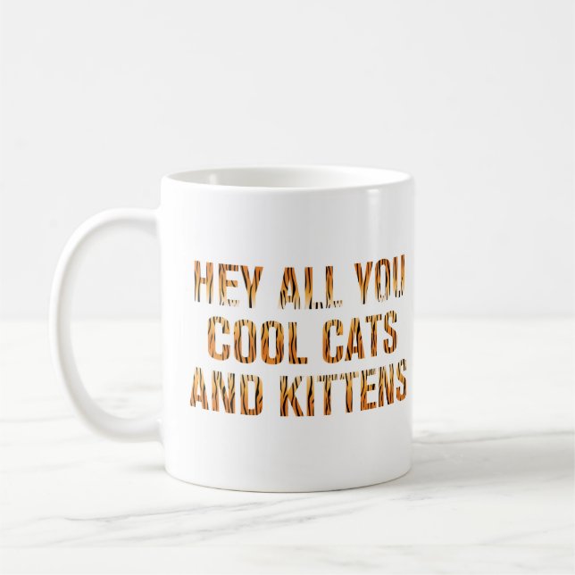 He All you Cool Cats and Kittens | Tiger Print Kaffeetasse (Links)