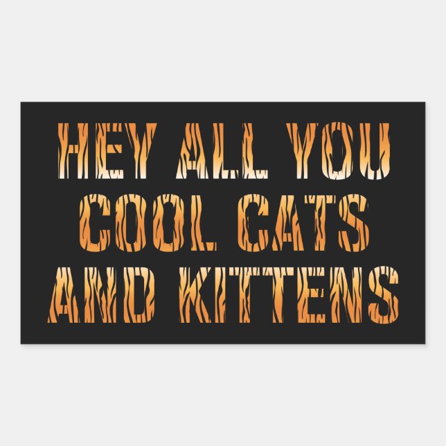 He All you Cool Cats and Kittens | Tiger Print Rechteckiger Aufkleber (Vorderseite)